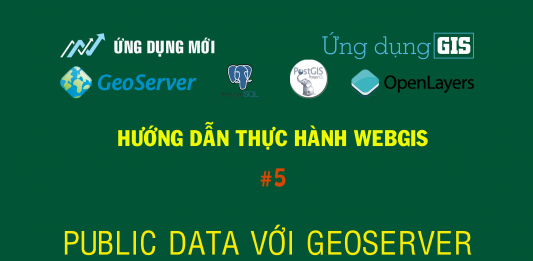 WebGIS với GeoServer + PostGIS + Openlayer Bài 2 Public Data với GeoServer