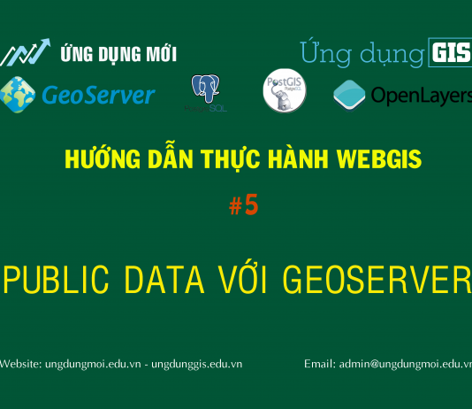 WebGIS với GeoServer + PostGIS + Openlayer Bài 2 Public Data với GeoServer